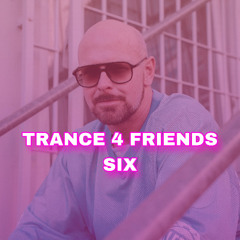 Trance 4 Friends SIX