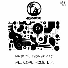 MacBeth, Book Of Eli - Welcome Home (Original Mix) [Arbooreal Records] ARB003