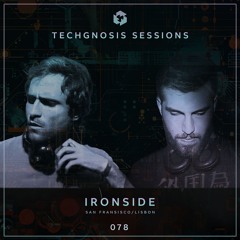 Techgnosis Sessions 078 - Ironside [US/PT]