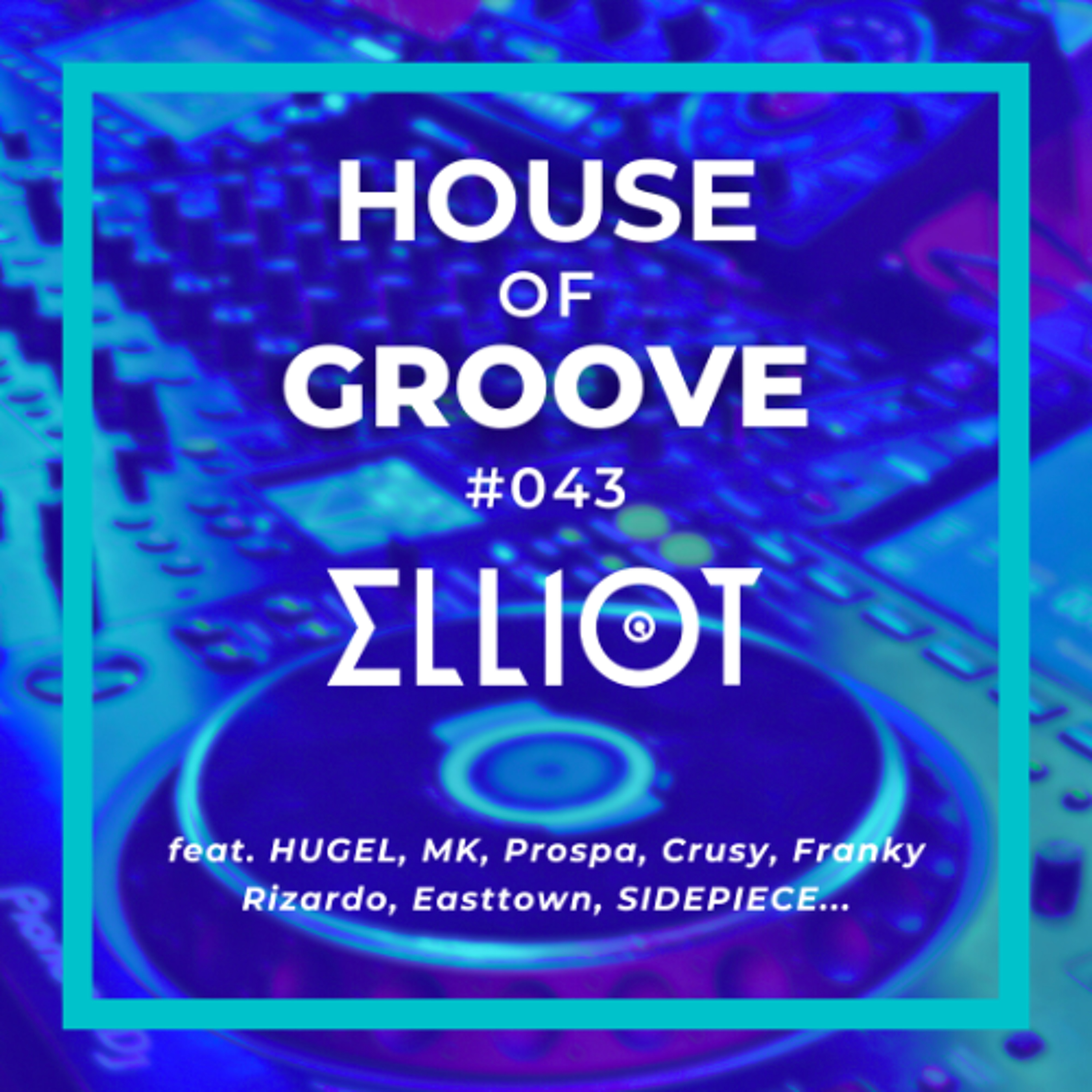 House of Groove #043 (HUGEL, MK, Prospa, Crusy, Franky Rizardo, Easttown, SIDEPIECE...)