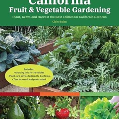 book❤read California Fruit & Vegetable Gardening, 2nd Edition: Plant, Grow, and Harvest