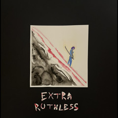 Extra Ruthless (feat. tcmHoLLoW)