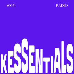 KESSENTIALS RADIO (003)