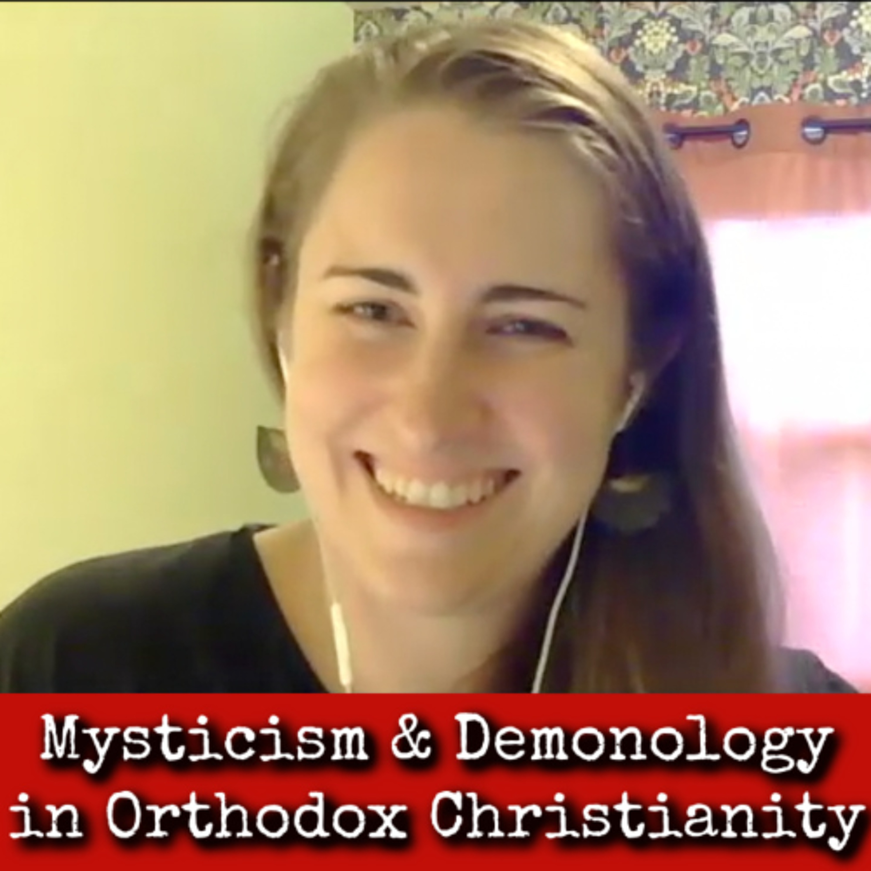 Ep353: Mysticism and Demonology in Orthodox Christianity - Rebekah Sturgill