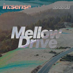 IN:SENSE 003 | Mellow drive