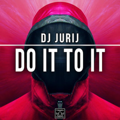 DJ Jurij - Do It To It