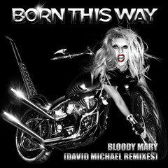 Lady Gaga - Bloody Mary (David Michael Club Mix)