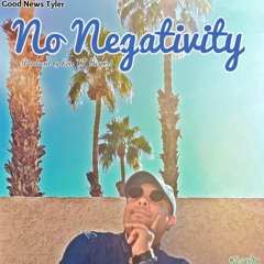 No Negativity (Produced by Ron "CT" Harper)