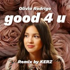 Olivia Rodrigo (올리비아 로드리고) - good 4 u (KERZ Remix)
