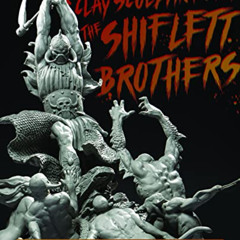 ACCESS PDF 📙 Clay Sculpting with the Shiflett Brothers by  Brandon Shiflett &  Jarro