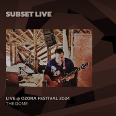 Subset Live @ Ozora Festival 2024 | The Dome