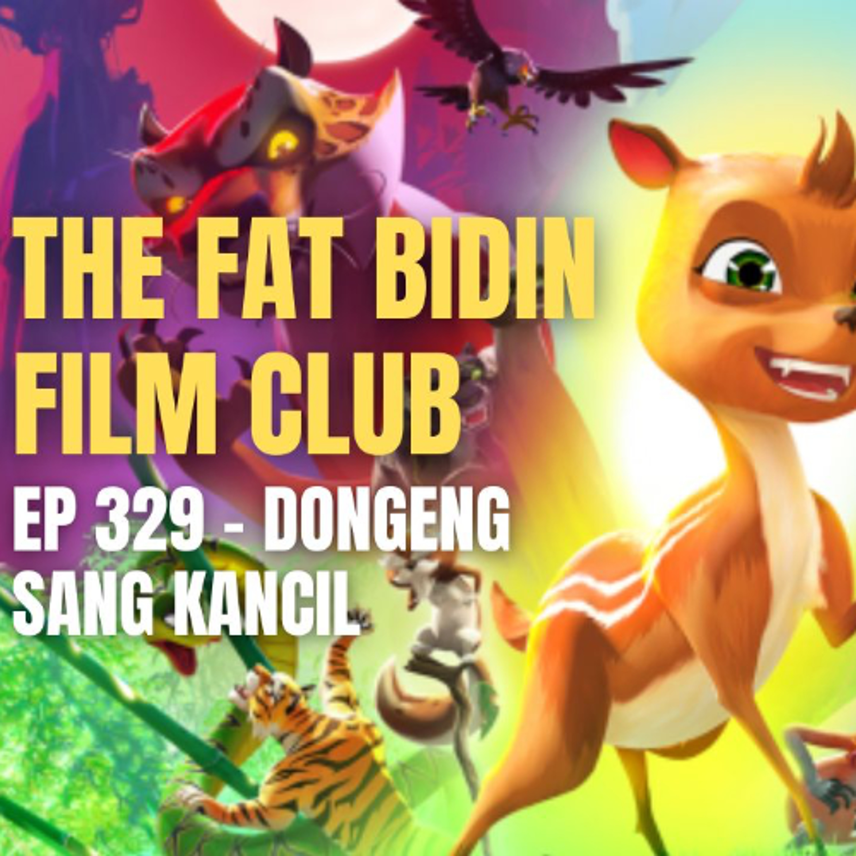 A cartoon not suitable for kids [THE FAT BIDIN FILM CLUB - EP 329 - DONGENG SANG KANCIL] episode artwork