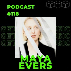 GetLostInMusic - Podcast #118 - Maya Evers