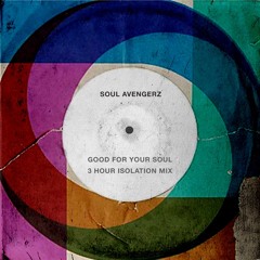 3 HOUR SOUL AVENGERZ ISOLATION MIX - GOOD FOR YOUR SOUL