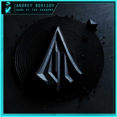 Andrey Borisov - Game of The Shadows (Radio Edit) | FREE DL