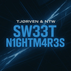 TJØRVEN & NTW - SW33T N1GHTM4R3S