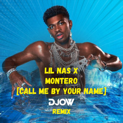 Lil Nas X - MONTERO (Call Me By Your Name) [DJOW REMIX 2021]