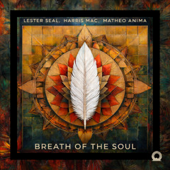 Lester Seal, Harris Mac, Matheo Anima - Breath of the Soul
