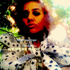 We Were Made - collab with REKHA
