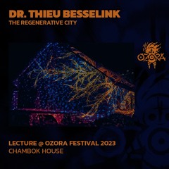 Dr. Thieu Besselink : The Regenerative City | Chambok House