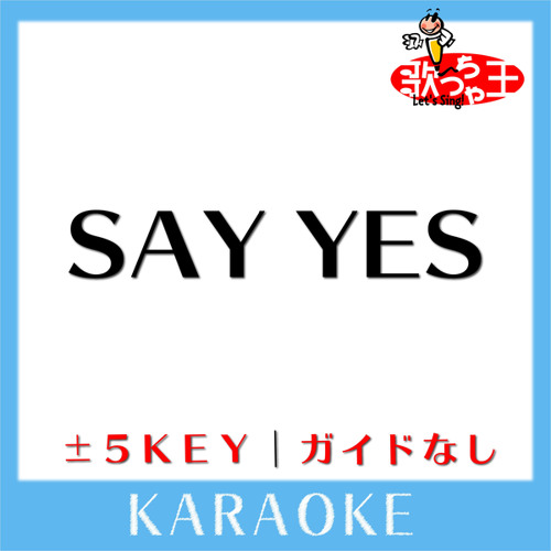 Stream SAY YES -1Key(原曲歌手:CHAGE＆ASKA) by 歌っちゃ王 | Listen