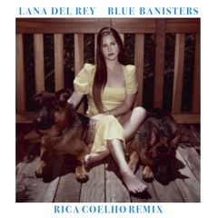 Blue Banisters (Rica Coelho Remix) - Lana Del Rey