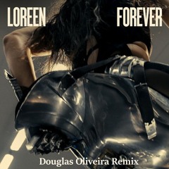 Loreen - Forever,(Douglas Oliveira Remix)