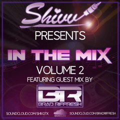 DJ Shivv - In The Mix - Voume 2 Featuring Guest Mix By Brad Riffresh