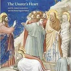 DOWNLOAD PDF 📫 The Usurer's Heart: Giotto, Enrico Scrovegni, and the Arena Chapel in