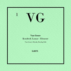 Kendrick Lamar - Element (Van Gruuv's Breaky Bootleg Edit)