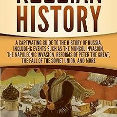 Russian History: A Captivating Guide to the History of Russia, Including Events Such as the Mon