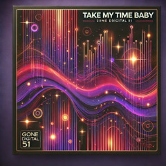 Take My Time Baby. (dc)