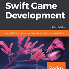 [Get] EPUB ✅ Swift Game Development: Learn iOS 12 game development using SpriteKit, S