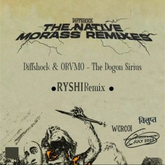 Diffshock & ORVMO - The Dogon Sirius (ryshi Remix)