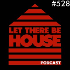 Let There Be House podcast with Glen Horsborough #528