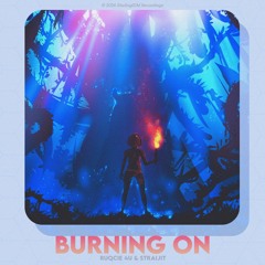 Ruqcie & Straijit - Burning On [StarlingEDM Release]