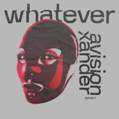 Avision & Xander // Whatever [MATTER+]