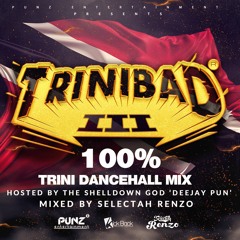 TriniBad Part 3 100% Trini Dancehall Mix