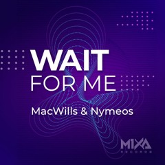 MacWills & Nymeos - Wait For Me