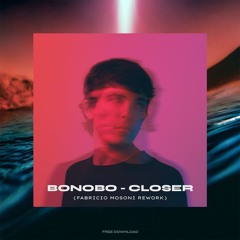 FREE DOWNLOAD: Bonobo - Closer (Fabricio Mosoni Rework)