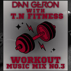 DJ Dan Geron & T.N Fitness - Workout mix NO.3