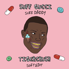 suff daddy- suff gucci (tigercrush softedit)
