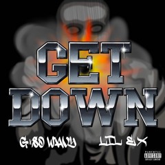 GET DOWN Ft. Lil Ex
