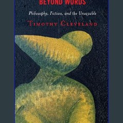 [PDF READ ONLINE] 💖 Beyond Words: Philosophy, Fiction, and the Unsayable Full Pdf