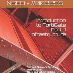 Get KINDLE PDF EBOOK EPUB Introduction to FortiGate Part-1 Infrastructure: Fortinet N
