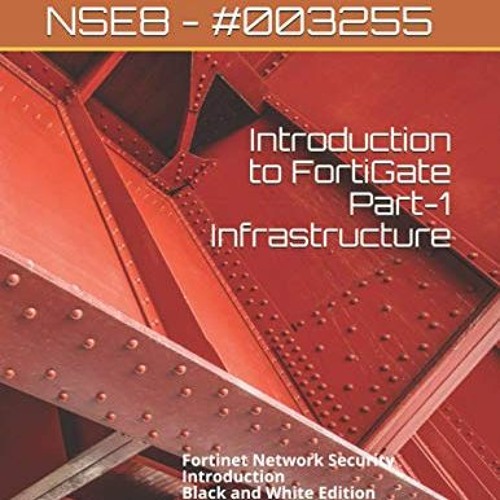 [Get] [EBOOK EPUB KINDLE PDF] Introduction to FortiGate Part-1 Infrastructure: Fortinet Network Secu