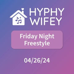 Friday Night Freestyle: 04/26/24