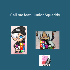 Call me feat. JuniorSquaddy