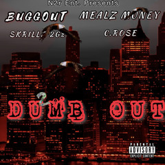 Dumb Out x Skrilla 2Gz x Mealz Muney x C.Rose