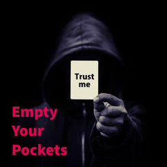 Empty (Your Pockets)